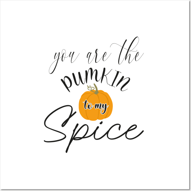 You are the pumpkin to my spice Wall Art by Chichid_Clothes